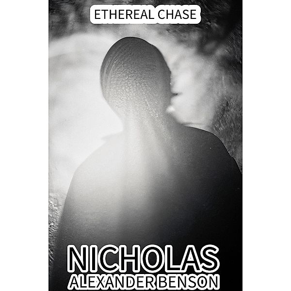 Ethereal Chase, Nicholas Alexander Benson