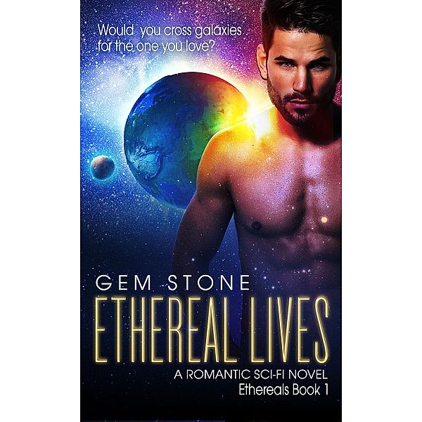 Ethereal Lives: A Romantic Sci-fi Novel (Ethereals, #1), Gem Stone