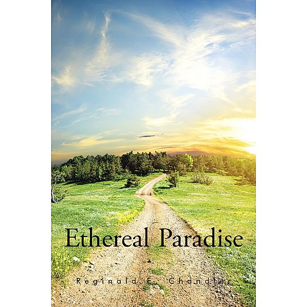 Ethereal Paradise, Reginald E. Chandler