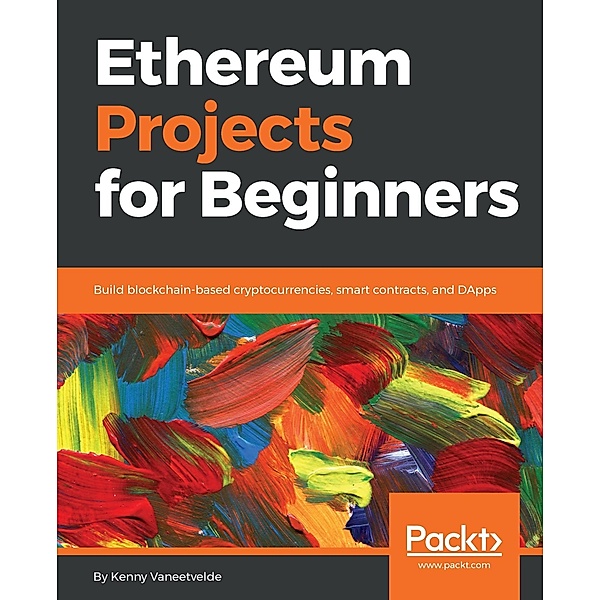 Ethereum Projects for Beginners, Kenny Vaneetvelde
