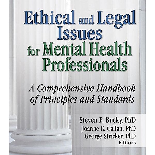 Ethical and Legal Issues for Mental Health Professionals, Steven F Bucky, Joanne E Callan, George Stricker