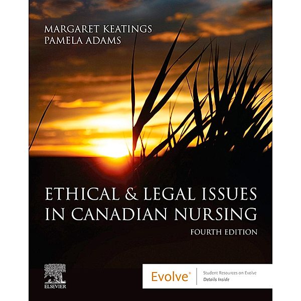 Ethical and Legal Issues in Canadian Nursing E-Book, Margaret Keatings, Pamela Adams