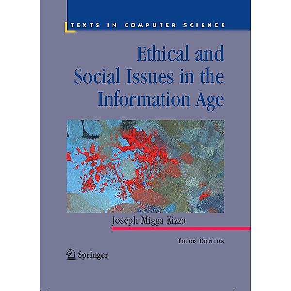 Ethical and Social Issues in the Information Age / Texts in Computer Science, Joseph Migga Kizza