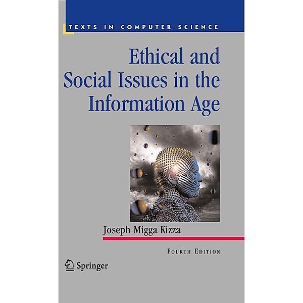 Ethical and Social Issues in the Information Age / Texts in Computer Science, Joseph Migga Kizza