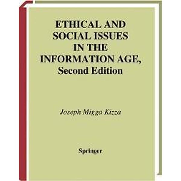 Ethical and Social Issues in the Information Age / Texts in Computer Science, Joseph M. Kizza