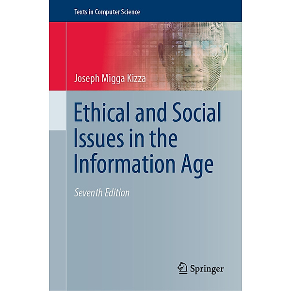 Ethical and Social Issues in the Information Age, Joseph Migga Kizza