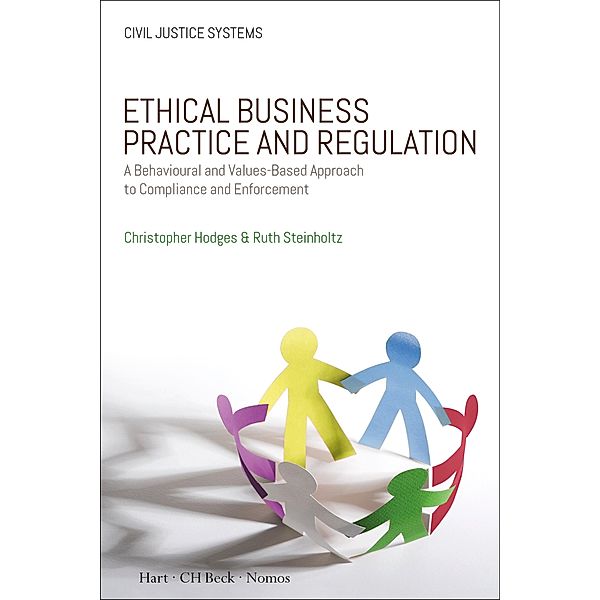 Ethical Business Practice and Regulation, Christopher Hodges, Ruth Steinholtz