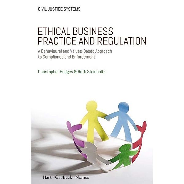 Ethical Business Practice and Regulation, Christopher Hodges, Ruth Steinholtz