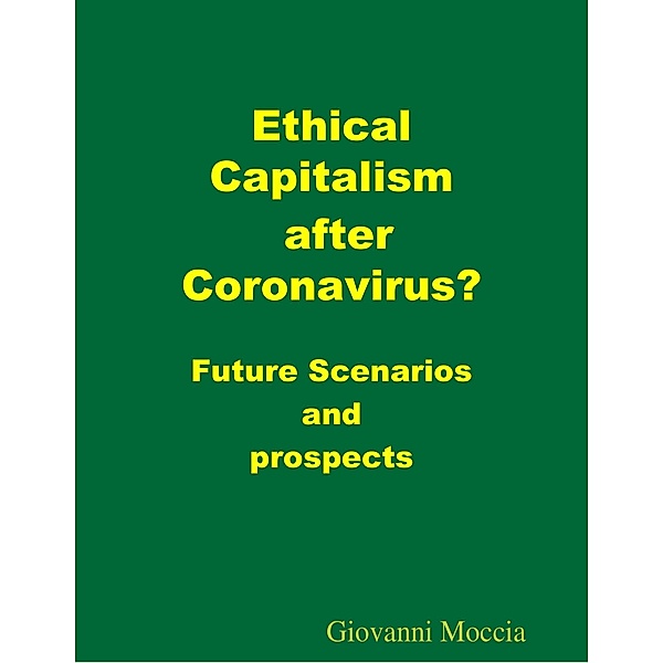 Ethical Capitalism after Coronavirus? Future Scenarios and prospects, Giovanni Moccia