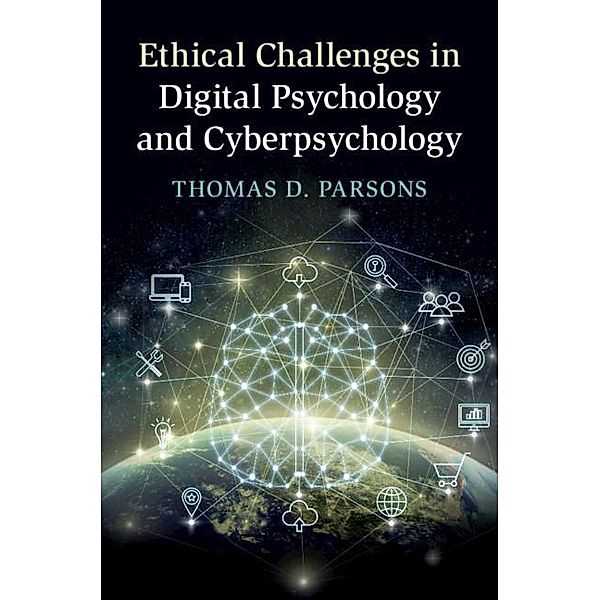 Ethical Challenges in Digital Psychology and Cyberpsychology, Thomas D. Parsons