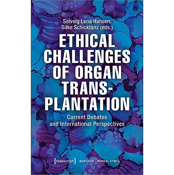 Ethical Challenges of Organ Transplantation - Current Debates and International Perspectives, Ethical Challenges of Organ Transplantation