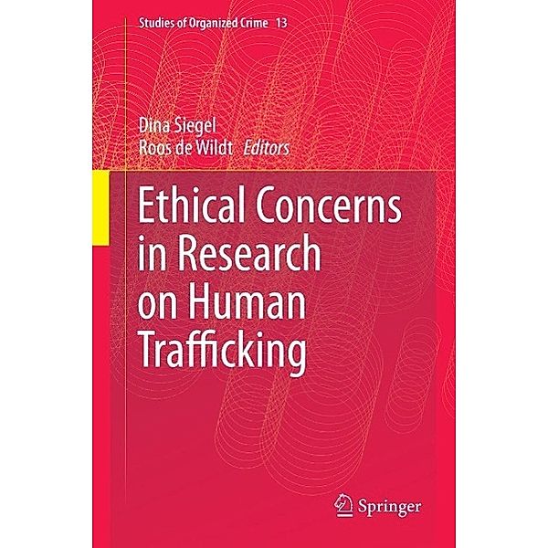 Ethical Concerns in Research on Human Trafficking / Studies of Organized Crime Bd.13