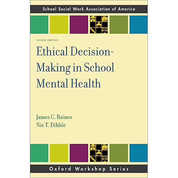 Ethical Decision-Making in School Mental Health, James C. Raines, Nic T. Dibble