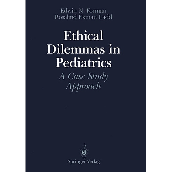Ethical Dilemmas in Pediatrics, Edwin N. Forman, Rosalind E. Ladd
