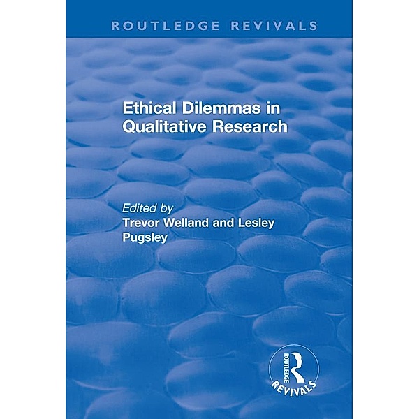 Ethical Dilemmas in Qualitative Research, Trevor Welland, Lesley Pugsley
