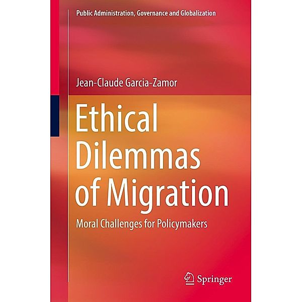 Ethical Dilemmas of Migration / Public Administration, Governance and Globalization Bd.5, Jean-Claude Garcia-Zamor