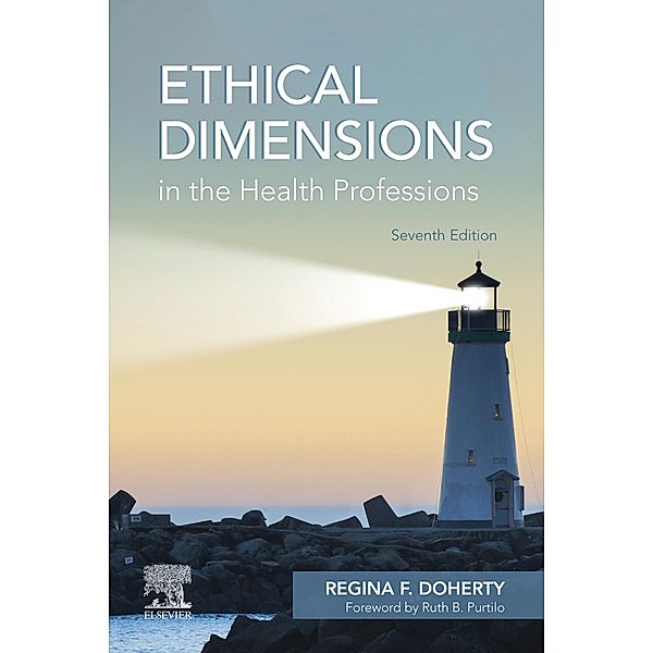Ethical Dimensions in the Health Professions - E-Book, Regina F. Doherty
