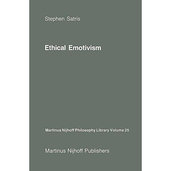 Ethical Emotivism / Martinus Nijhoff Philosophy Library Bd.25, S. A. Satris