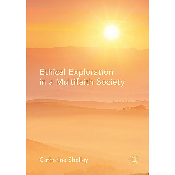 Ethical Exploration in a Multifaith Society, Catherine Shelley