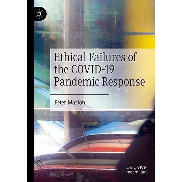 Ethical Failures of the COVID-19 Pandemic Response, Péter Marton