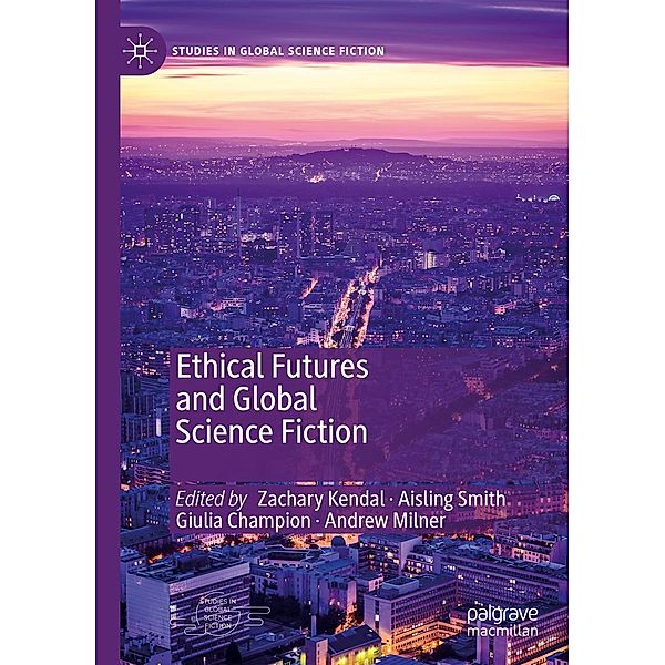 Ethical Futures and Global Science Fiction / Studies in Global Science Fiction