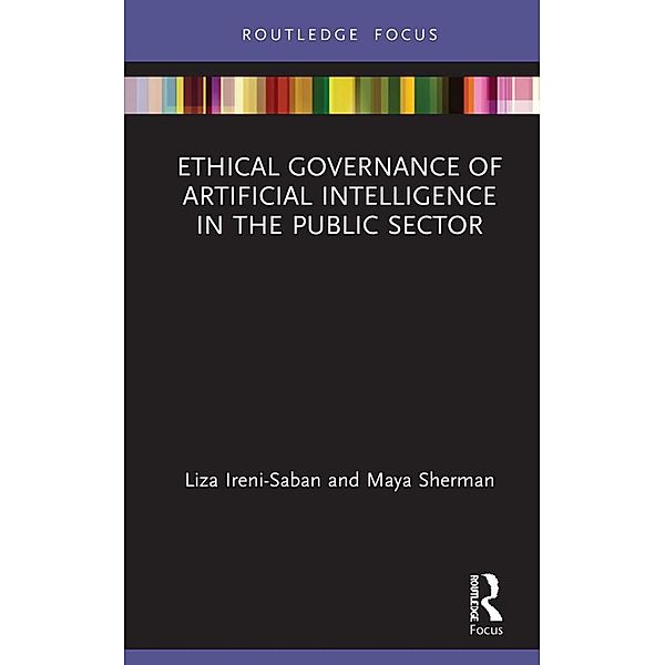 Ethical Governance of Artificial Intelligence in the Public Sector, Liza Ireni-Saban, Maya Sherman