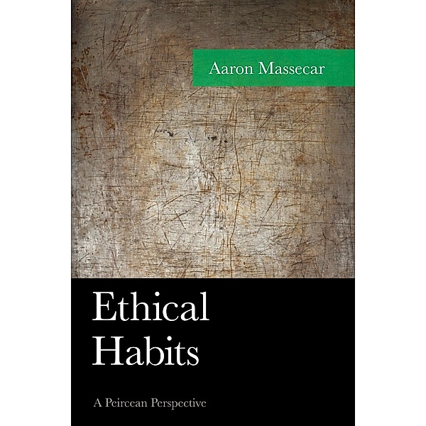 Ethical Habits / American Philosophy Series, Aaron Massecar