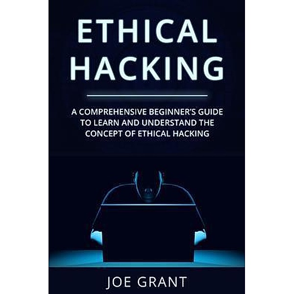 Ethical Hacking / Ethical Hacking Bd.1, Joe Grant