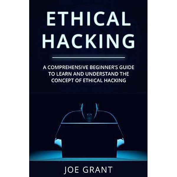 Ethical Hacking / Ethical Hacking Bd.1, Joe Grant