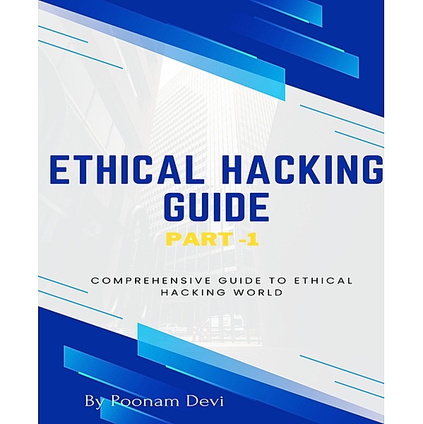 ETHICAL HACKING GUIDE-Part 1, Poonam Devi