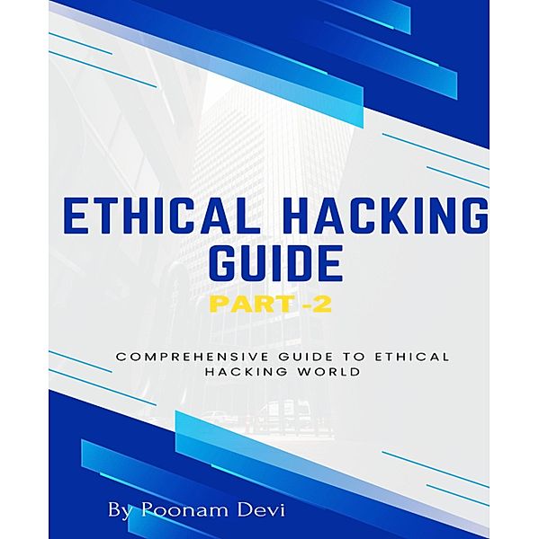 ETHICAL HACKING GUIDE-Part 2, Poonam Devi
