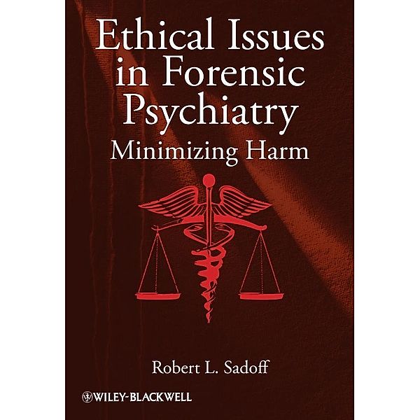 Ethical Issues in Forensic Psychiatry, Robert L. Sadoff