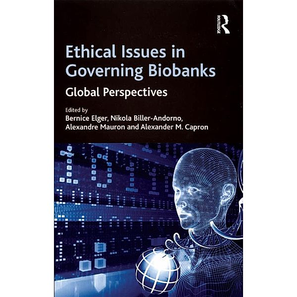 Ethical Issues in Governing Biobanks, Nikola Biller-Andorno, Alexander M. Capron