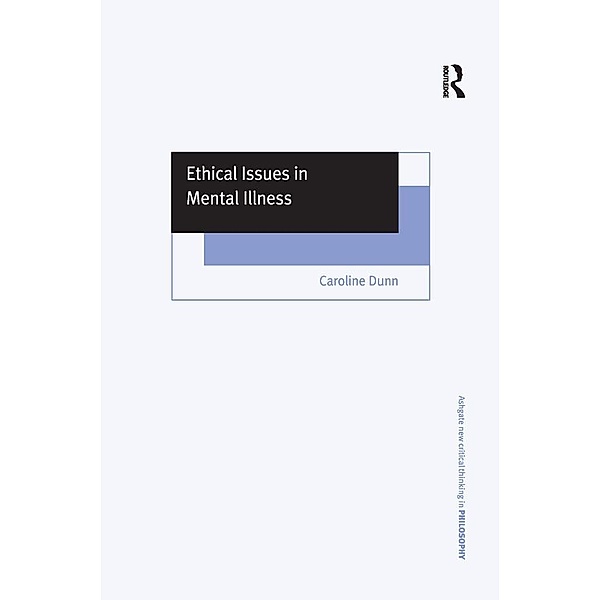 Ethical Issues in Mental Illness, Caroline Dunn