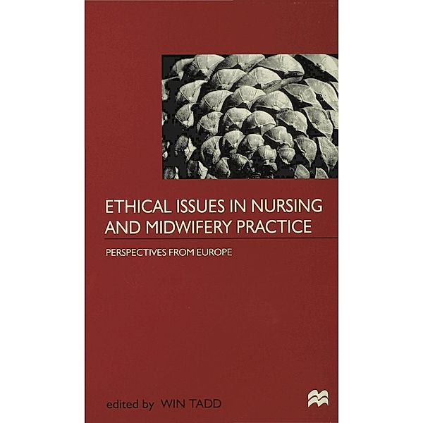 Ethical Issues in Nursing and Midwifery Practice, Win Tadd