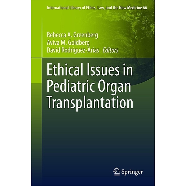 Ethical Issues in Pediatric Organ Transplantation / International Library of Ethics, Law, and the New Medicine Bd.66