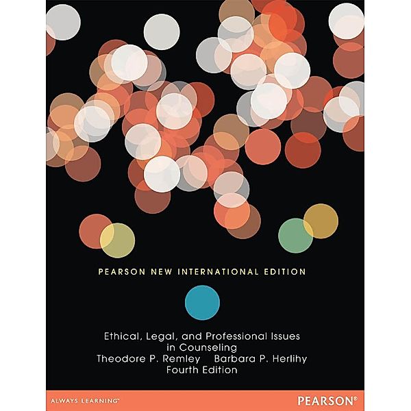 Ethical, Legal, and Professional Issues in Counseling, Theodore P. Remley, Barbara P. Herlihy