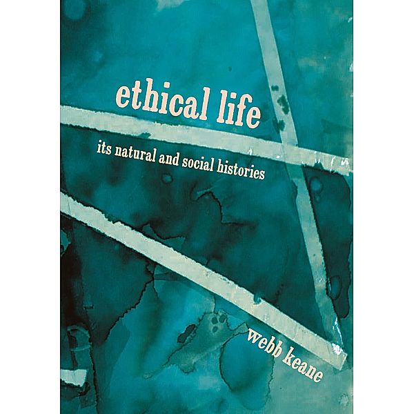 Ethical Life, Webb Keane