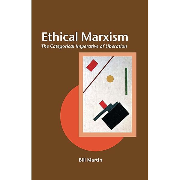 Ethical Marxism / Creative Marxism, Bill Martin