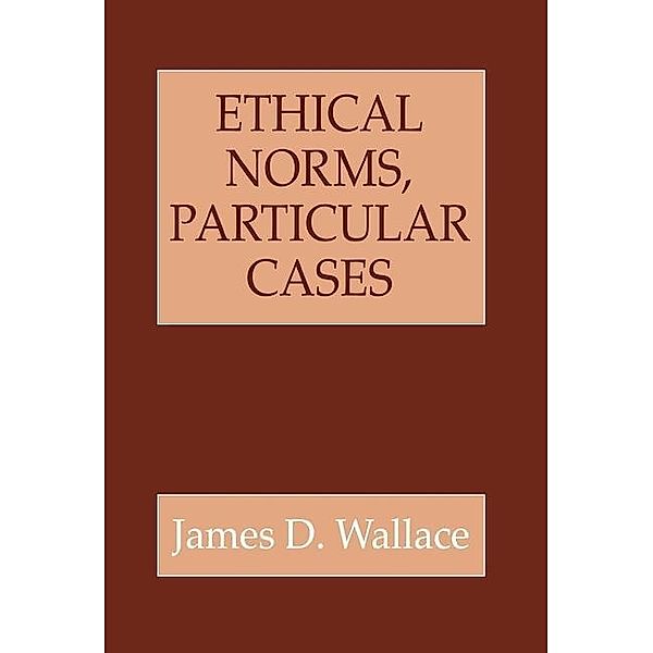 Ethical Norms, Particular Cases, James D. Wallace