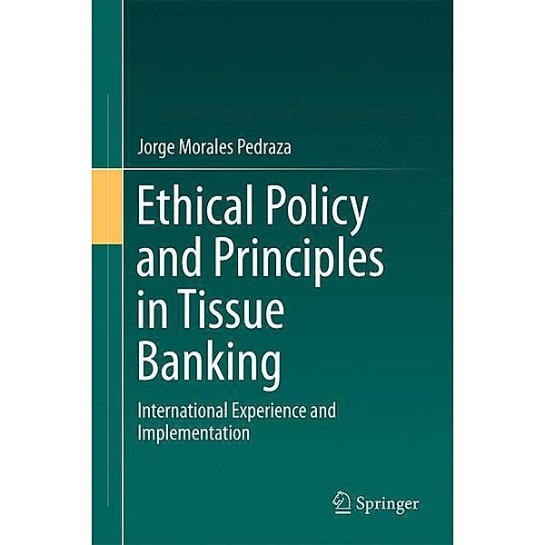 Ethical Policy and Principles in Tissue Banking, Jorge Morales Pedraza