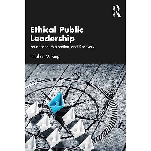 Ethical Public Leadership, Stephen M. King