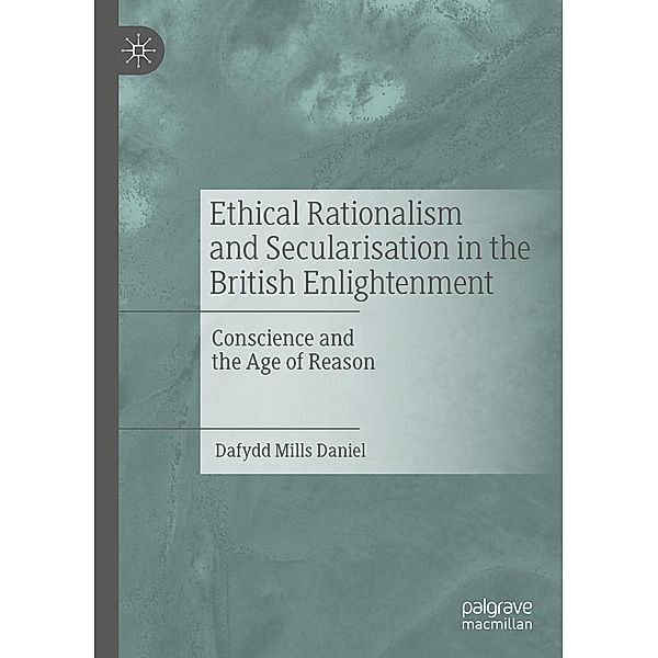 Ethical Rationalism and Secularisation in the British Enlightenment / Progress in Mathematics, Dafydd Mills Daniel