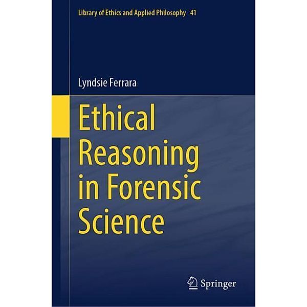 Ethical Reasoning in Forensic Science, Lyndsie Ferrara