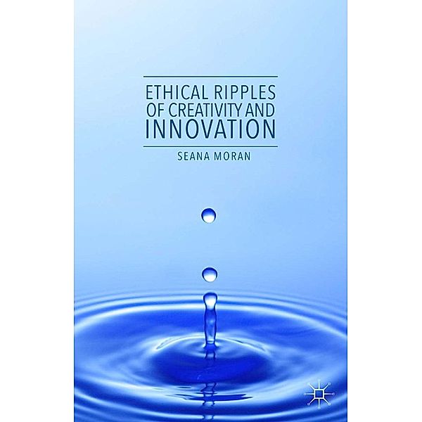 Ethical Ripples of Creativity and Innovation, Seana Moran