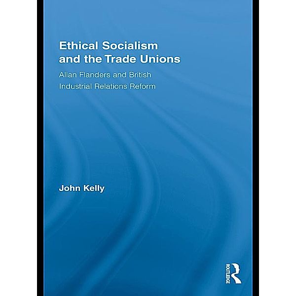 Ethical Socialism and the Trade Unions, John Kelly