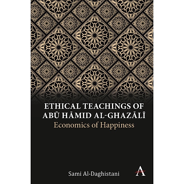 Ethical Teachings of Abu ¿amid al-Ghazali / Anthem Religion and Society Series, Sami Al-Daghistani