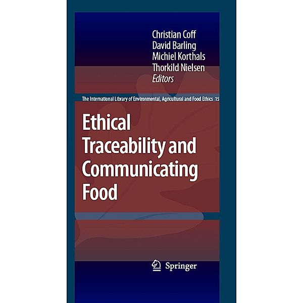 Ethical Traceability and Communicating Food / The International Library of Environmental, Agricultural and Food Ethics Bd.15