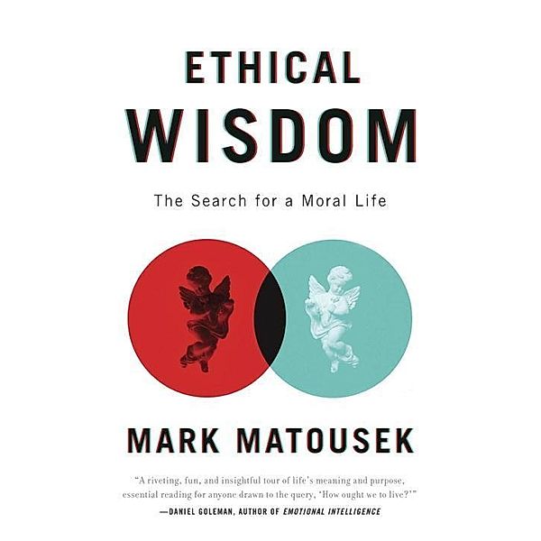 Ethical Wisdom, Mark Matousek