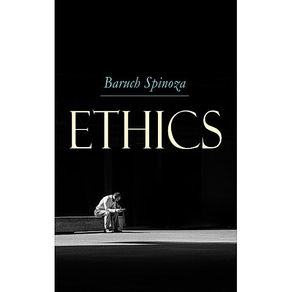 Ethics, Baruch Spinoza